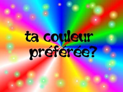 Quel est ta couleur préféré ?